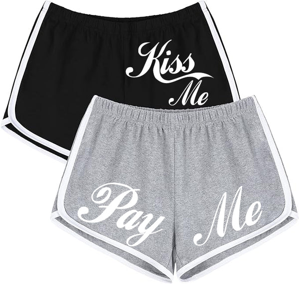 KISS ME/PAY ME MONEY SHORTS