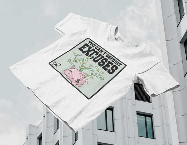 CAN'T DEPOSIT EXCUSES MONEY (WHITE)