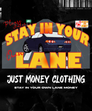 STAY IN YOUR OWN MONEY LANE (MULTIPLE-COLORS)