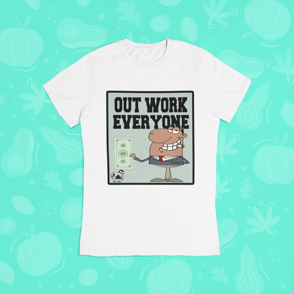 OUT WORK EVERYONE MONEY (WHITE)