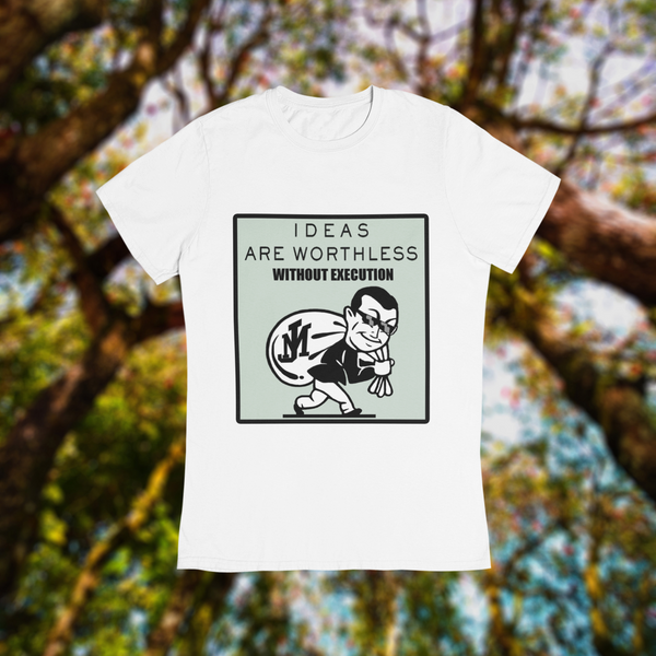 IDEAS ARE WORTHLESS WITHOUT EXECUTION MONEY (WHITE)