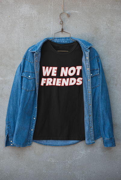 WE NOT FRIENDS (BLACK)
